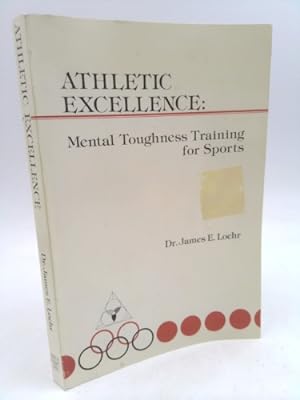 Bild des Verkufers fr Athletic Excellence: Mental Toughness Training for Sports zum Verkauf von ThriftBooksVintage