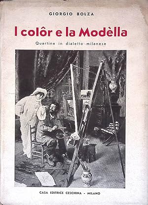 Imagen del vendedor de I color e la Modella. Quartine in dialetto milanese a la venta por FolignoLibri