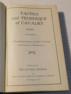 TACTICS AND TECHNIQUE OF CAVALRY. BASIC. A Textbook of Basic Cavalry Training (With Questions for...