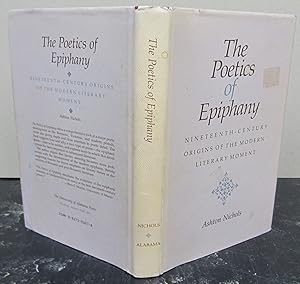 Image du vendeur pour The Poetics of Epiphany: Nineteenth-Century Origins of the Modern Literary Movement mis en vente par Midway Book Store (ABAA)