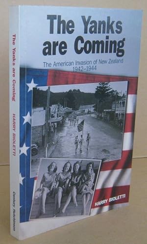 The Yanks are Coming The American Invasion of New Zealand 1942-1944