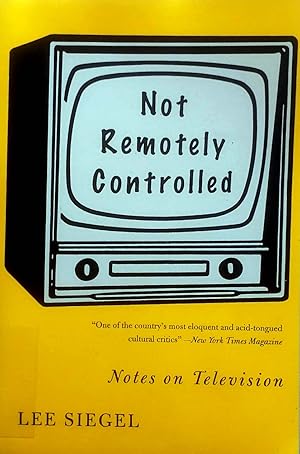 Image du vendeur pour Not Remotely Controlled: Notes on Television mis en vente par Kayleighbug Books, IOBA