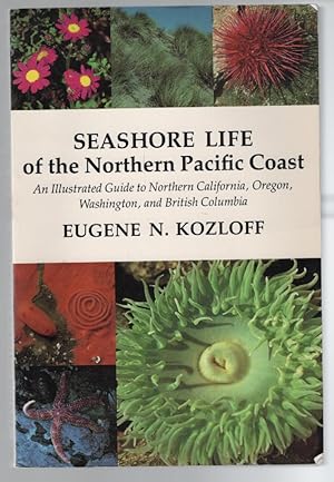 Seashore Life of the Northern Pacific Coast: An Illustrated Guide to Northern California, Oregon,...