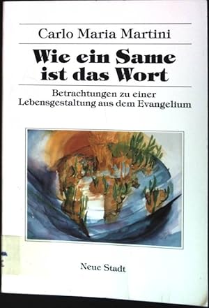 Bild des Verkufers fr Wie ein Same ist das Wort : Betrachtungen zu einer Lebensgestaltung aus dem Evangelium. Hilfen zum christlichen Leben zum Verkauf von books4less (Versandantiquariat Petra Gros GmbH & Co. KG)