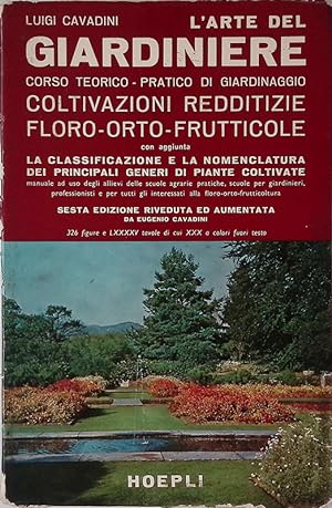 Seller image for L'arte del giardiniere. Corso teorico-pratico di giardinaggio, coltivazioni redditizie floro-orto-frutticole for sale by FolignoLibri