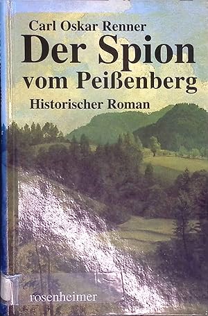 Bild des Verkufers fr Der Spion vom Peissenberg : historischer Roman aus dem Chiemgau. zum Verkauf von books4less (Versandantiquariat Petra Gros GmbH & Co. KG)