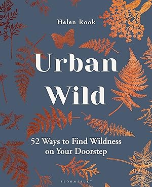 Bild des Verkufers fr Urban Wild: 52 Ways to Find Wildness on Your Doorstep zum Verkauf von primatexxt Buchversand