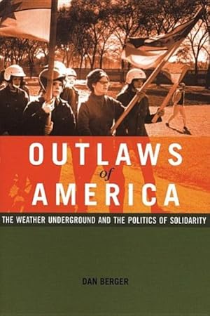 Seller image for Outlaws of America : The Weather Underground And the Politics of Solidarity for sale by GreatBookPricesUK