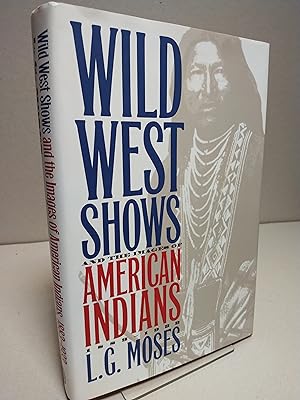 Wild West Shows and the Images of American Indians, 1883-1933