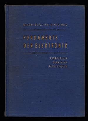 Fundamente der Elektronik : Einzelteile, Bausteine, Schaltungen.