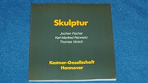 Seller image for Skulptur - Jochen Fischer , Karl Manfred Rennertz , Thomas Virnich , Katalog 2 / 1986 Kestner - Gesellschaft Hannover. for sale by Versandantiquariat Ingo Lutter