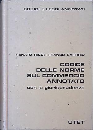 Seller image for Codice delle norme sul commercio annotato. Con la giurisprudenza for sale by FolignoLibri