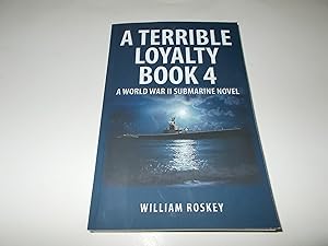 Image du vendeur pour A TERRIBLE LOYALTY--BOOK 4: A World War II Submarine Novel mis en vente par Paradise Found Books