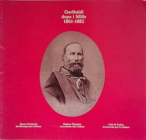 Seller image for Garibaldi dopo i Mille 1861-1882 for sale by FolignoLibri
