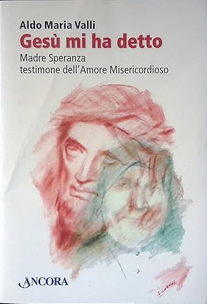 Seller image for Ges mi ha detto. Madre Speranza testimone dell'Amore Misericordioso for sale by FolignoLibri