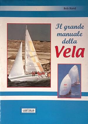 Immagine del venditore per Il grande manuale della vela venduto da FolignoLibri