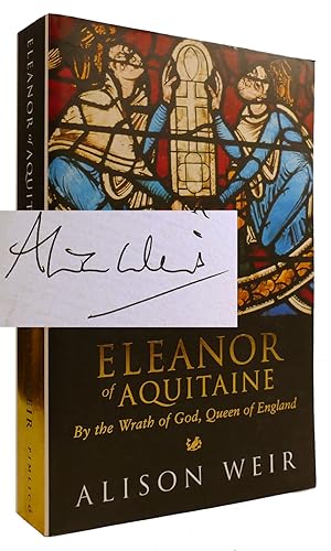 Image du vendeur pour ELEANOR OF AQUITAINE: BY THE WRATH OF GOD, QUEEN OF ENGLAND SIGNED mis en vente par Rare Book Cellar