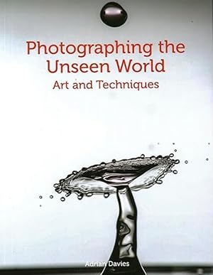 Photographing the Unseen World: Art and Techniques