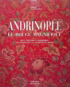 Image du vendeur pour Andrinople Le Rouge Magnifique. De la teinture  l'impression, une cotonnade  la conquete du monde mis en vente par FolignoLibri