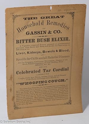 The Great Household Remedies of Gassin & Co. Bitter Bush Elixir . and our Celebrated Tar Cordial,...