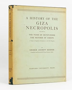A History of the Giza Necropolis. Volume II: The Tomb of Hetep-Heres, the Mother of Cheops. A Stu...