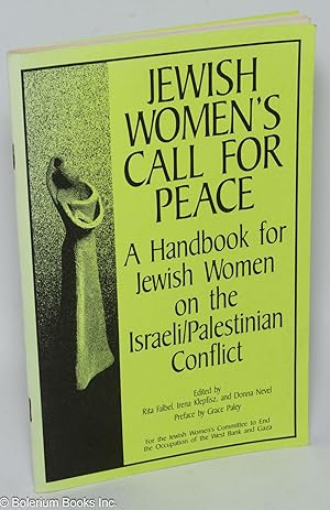 Image du vendeur pour Jewish women's call for peace: a handbook for Jewish women on the Israeli/Palestinian conflict mis en vente par Bolerium Books Inc.