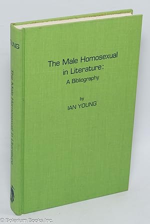 Imagen del vendedor de The Male Homosexual in Literature: a bibliography a la venta por Bolerium Books Inc.
