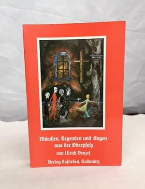 Märchen, Legenden und Sagen aus der Oberpfalz; Teil: Bd. 1. Ill. v. Reinhard Benzel.