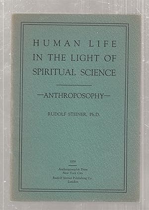 Seller image for Human Life In The Light Of Spiritual Science: Anthroposophy for sale by Old Book Shop of Bordentown (ABAA, ILAB)