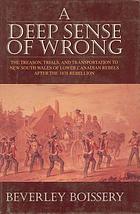 Seller image for A Deep Sense of Wrong: The Treason, Trials and Transportation to New South Wales of Lower Canadian Rebels for sale by Harry E Bagley Books Ltd