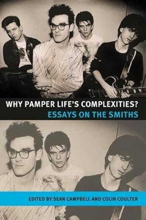 Seller image for Why Pamper Life's Complexities? : Essays on the Smiths for sale by GreatBookPricesUK