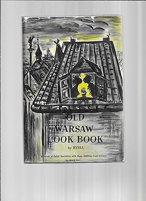 Seller image for OLD WARSAW COOK BOOK. Hundreds Of Polish Specialties With Many Additions From Cuisines The World Over. Illustrated By Irena Lorentowicz for sale by Chris Fessler, Bookseller