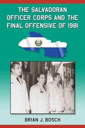 Imagen del vendedor de Salvadoran Officer Corps and the Final Offensive of 1981 a la venta por GreatBookPrices
