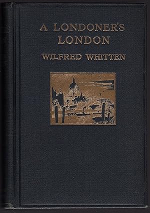 Seller image for A LONDONER'S LONDON for sale by Champ & Mabel Collectibles