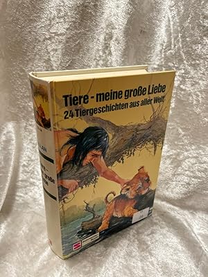 Seller image for Tiere, meine groe Liebe. 24 Tiergeschichten aus aller Welt [bers. Claudia Weiss] for sale by Antiquariat Jochen Mohr -Books and Mohr-