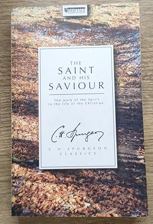 Seller image for The Saint and His Saviour: The Work of the Spirit in the Life of the Christian (C H Spurgeon Classics) for sale by Peter & Rachel Reynolds