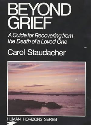 Bild des Verkufers fr Beyond Grief: Guide for Recovering from the Death of a Loved One (Human horizons series): Guide for Recovering from the Death of a Loved One (Human horizons series) zum Verkauf von WeBuyBooks