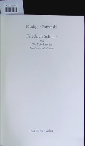 Imagen del vendedor de Friedrich Schiller oder Die Erfindung des Deutschen Idealismus. a la venta por Antiquariat Bookfarm