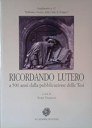 Immagine del venditore per Ricordando Lutero a 500 anni dalla pubblicazione delle Tesi. Atti. venduto da FolignoLibri