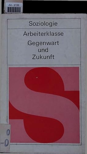 Seller image for Arbeiterklasse - Gegenwart und Zukunft. AA-9188 for sale by Antiquariat Bookfarm