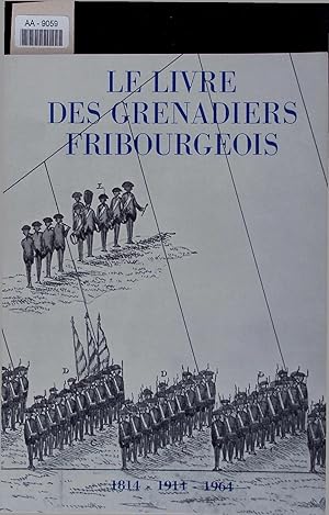Bild des Verkufers fr Le Livre des Grenadiers Fribourgeois 1814 - 1914 - 1964. AA-9059 zum Verkauf von Antiquariat Bookfarm
