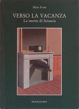 Seller image for Verso la vacanza. La morte di Sciascia for sale by FolignoLibri