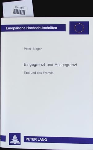 Eingegrenzt und ausgegrenzt. Tirol und das Fremde : ein pädagogisch-historisches Lesebuch zum The...