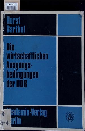 Seller image for Die wirtschaftlichen Ausgangsbedingungen der DDR. AA-9030 for sale by Antiquariat Bookfarm