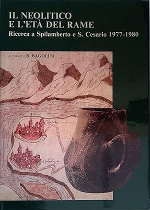 Seller image for Il Neolitico e l'Et del Rame. Ricerca a Spilamberto, S. Cesario 1977-1980 for sale by FolignoLibri