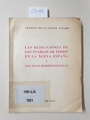 Las reducciones de los pueblos de indios en la Nueva Espana: y dos notas bioblibiograficas: