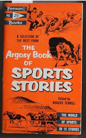 Selections from The Argosy Book of Sports Stories. - 15 Short Stories. ( Pennant Books # P61 )