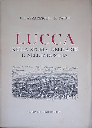 Imagen del vendedor de Lucca nella storia, nell'arte e nell'industria a la venta por FolignoLibri