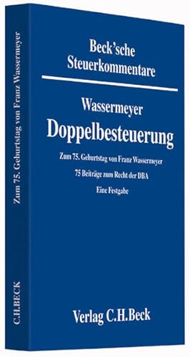 Doppelbesteuerung: Festgabe zum 75. Geburtstag von Prof. Dr. Dr. h.c. Franz Wassermeyer. 75 Beitr...