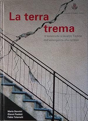 Seller image for La terra trema. Il terremoto a Gualdo Tadino dall'emergenza alla ripresa for sale by FolignoLibri